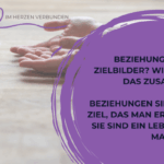 Beziehungen und ziele